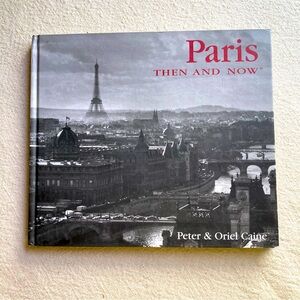 Paris Then and Now (2003) by Peter Caine; Oriel Caine oversized book